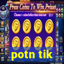 potn tik
